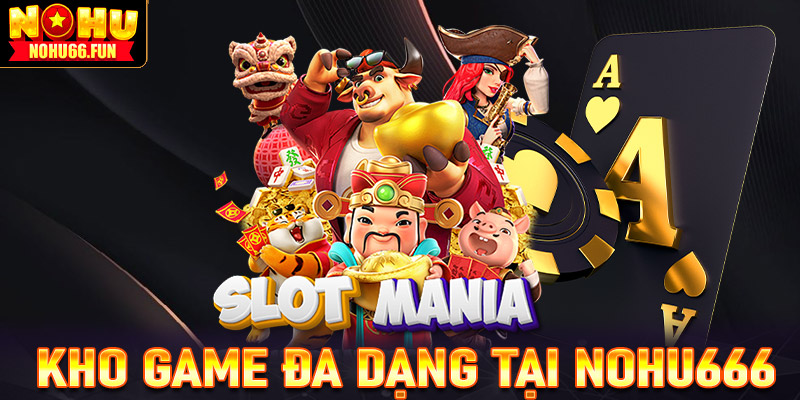 Kho Game Đa Dạng, Phong Phú Tại Nohu666