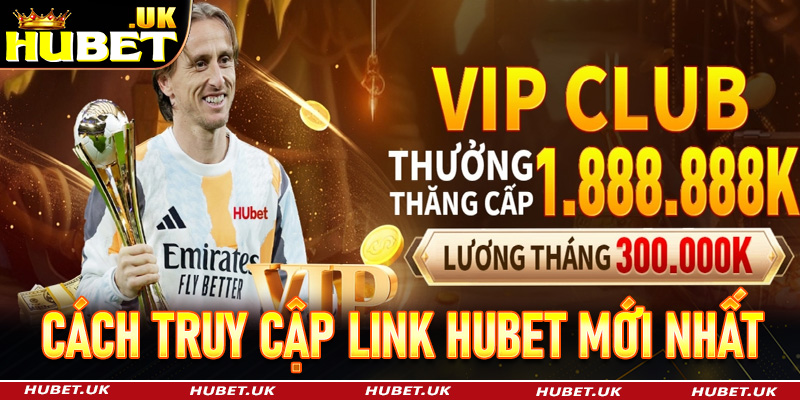 Cách truy cập link Hubet mới nhất nhanh chóng