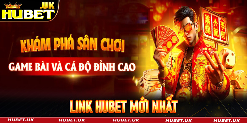 Cập Nhật Link Hubet Mới Nhất Và Chính Thức 2024 